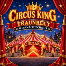 Circus King - Traunreut Weihnachtscircus 31.12.2026 Parkplatz bei Kaufland