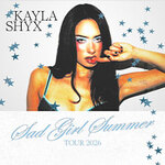Kayla Shyx – Sad Girl Summer TOUR 2026 + Faye Montana
