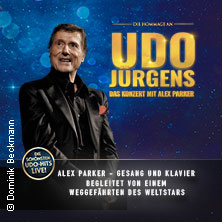 Die Hommage an Udo Jürgens - Das Konzert mit Alex Parker & special guest 19.02.2027 Salzachhalle Laufen