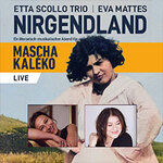 Etta Scollo Trio - mit Eva Mattes: Nirgendland 2026